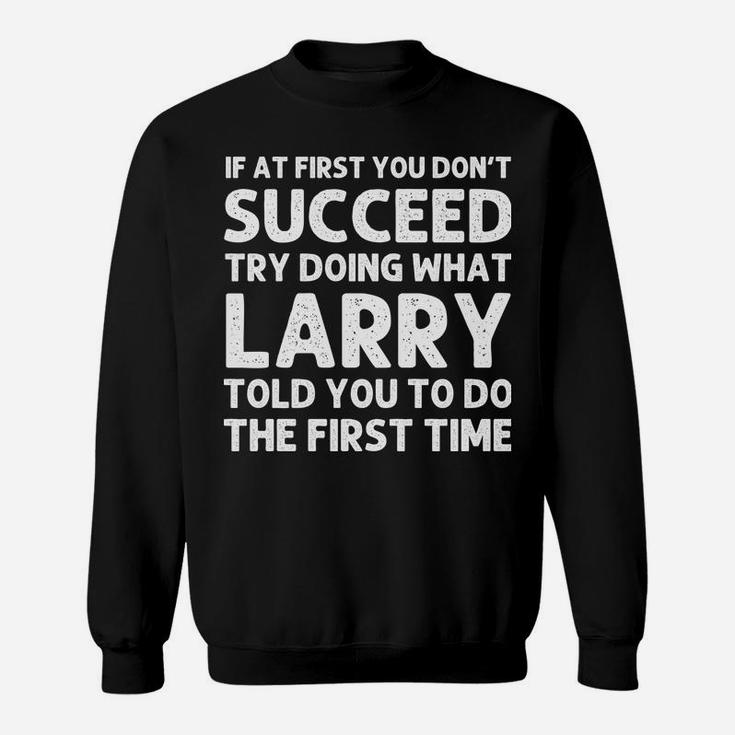 Larry Gift Name Personalized Birthday Funny Christmas Joke Sweatshirt