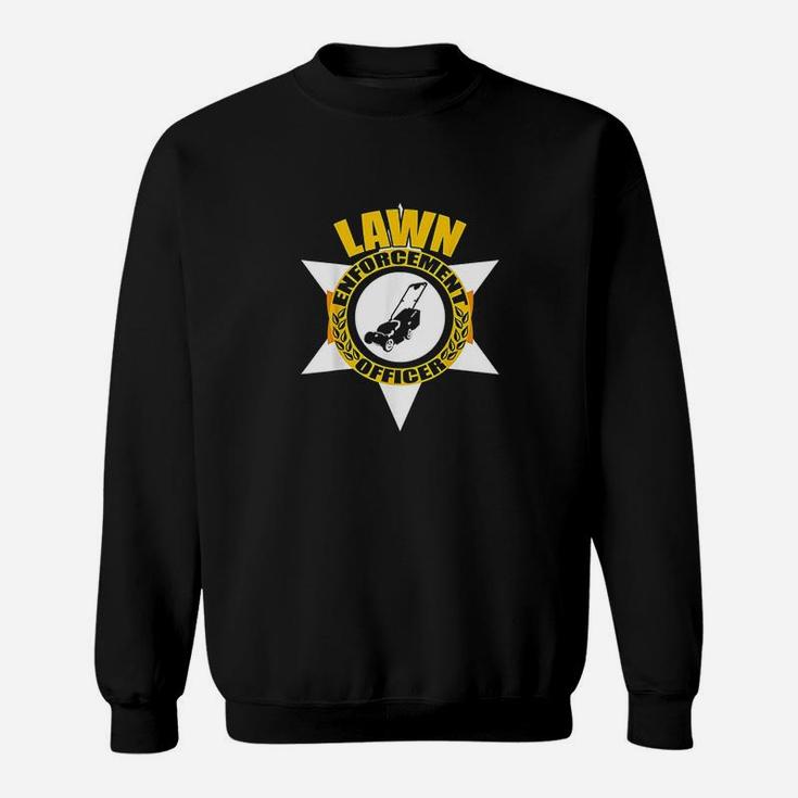 Lawn Enforcement Officer  Gardening Lawn Mower Gift Sweatshirt