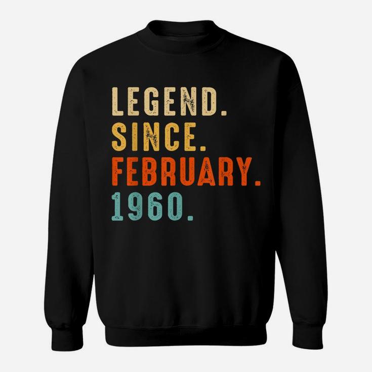 Legend Since February 1960 Gift 62 Year 62Nd Birthday Gift Sweatshirt