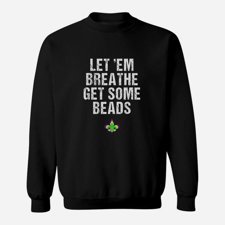 Lets Em Breathe Get Some Beads Sweatshirt