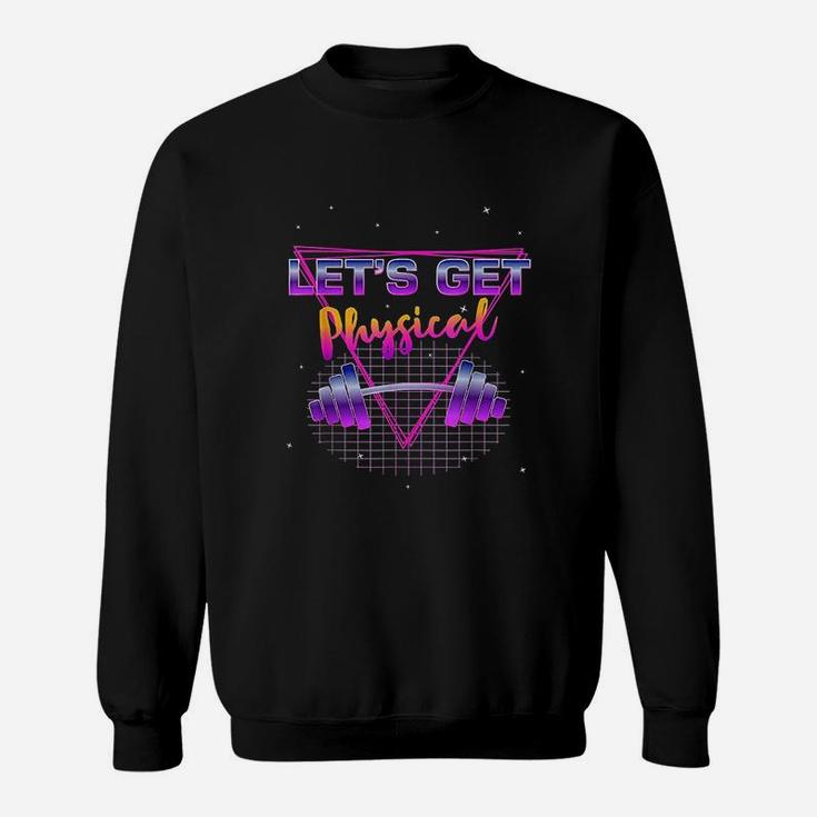 Lets Get Physical 80 Retro Totally Rad Workout Gym Sweatshirt