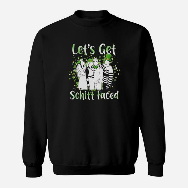 Lets Get Schitt Faced Happy St Patrick Day Sweatshirt