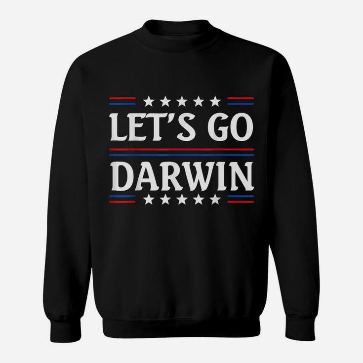 Lets Go Darwin Tee Funny Trendy Sarcastic Let's Go Darwin Sweatshirt