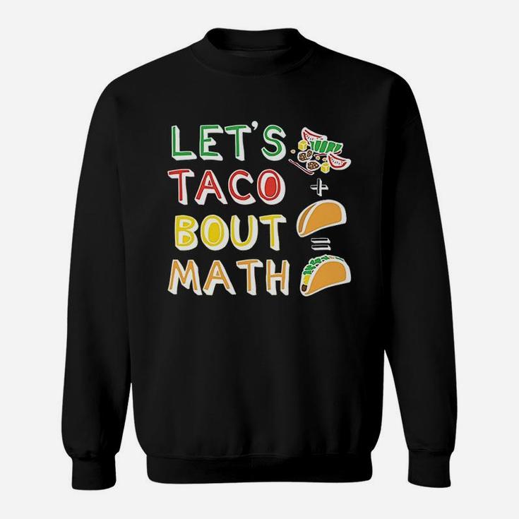 Lets Taco Bout Math Men Women Teacher Funny Cute Sweatshirt