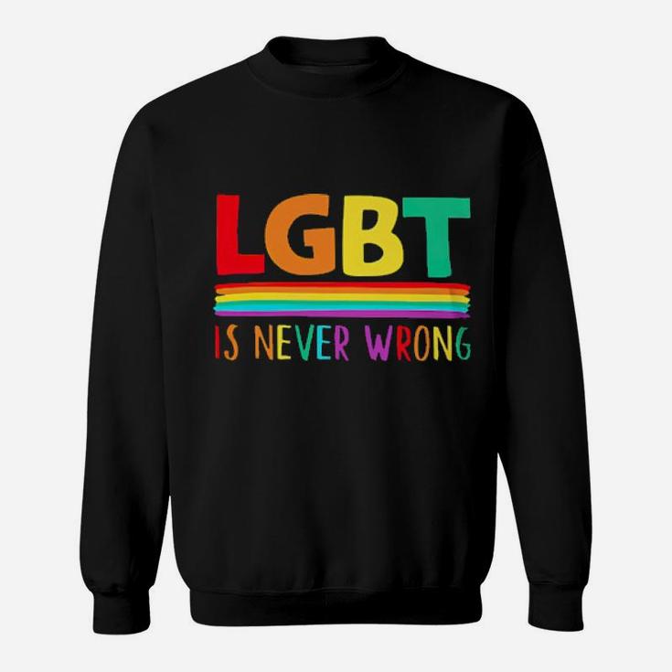 Lgbt Is Never Wrong Sweatshirt
