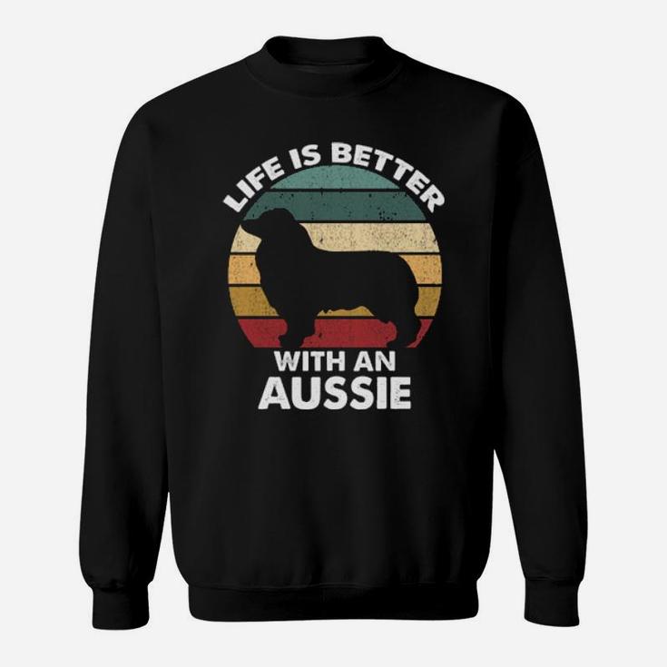 Life Is Better With An Aussie Sweatshirt