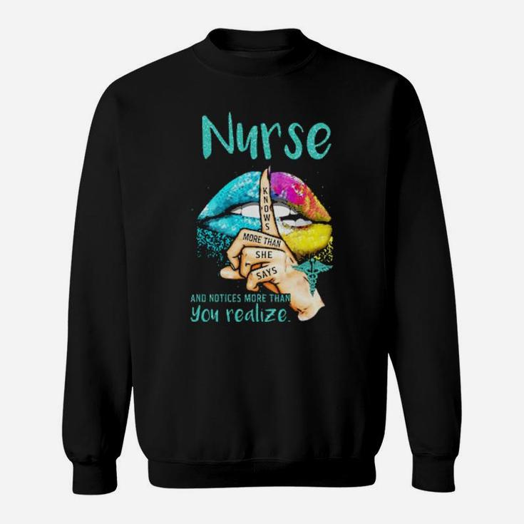 Lips Nurse And Notices More Than You Realize Knows More Than She Says Sweatshirt