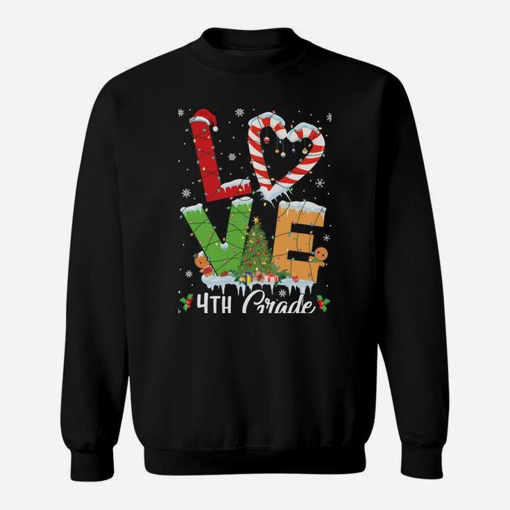 Love 4Th Grade Christmas Teacher Students Funny Xmas Gift Sweatshirt Sweatshirt