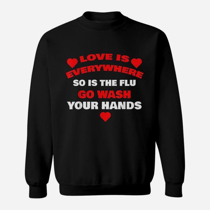 Love Is Everywhere Wash Your Hands Designer Sweatshirt