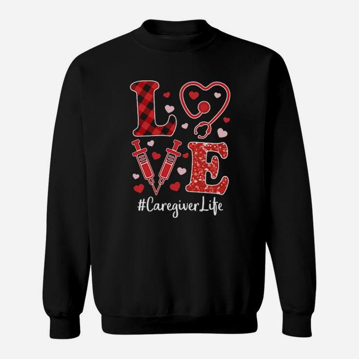 Love Nurse Valentine Caregiver Life Hoodie Sweatshirt