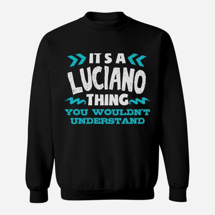 Luciano Personalized Gift It's A Luciano Thing Custom Sweatshirt