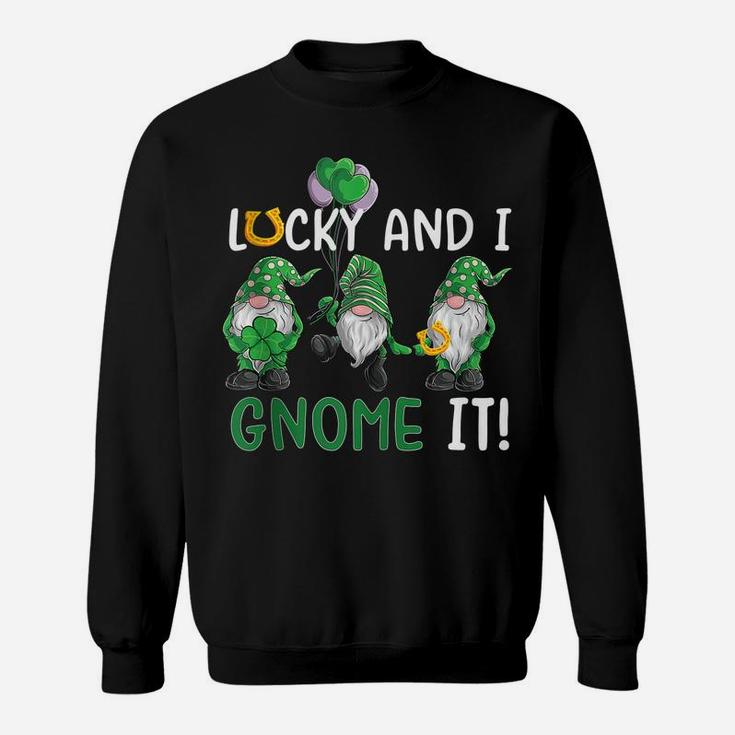 Lucky And I Gnome It St Patrick's Day Irish Green Gnomes Sweatshirt