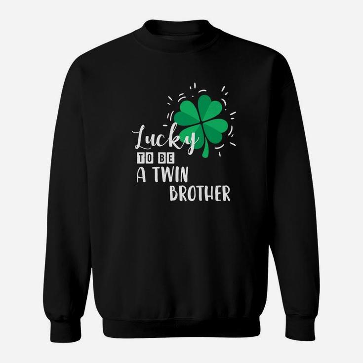 Lucky To Be A Twin Brother St Patricks Day Gift Sweatshirt