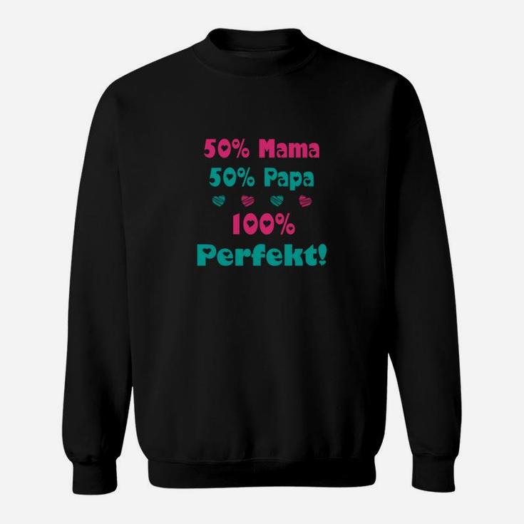 Lustiges Familien-Spruch Sweatshirt 50% Mama, 50% Papa, 100% Perfekt