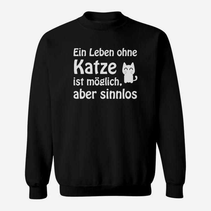 Lustiges Katzenliebhaber Sweatshirt, Spruch über Leben ohne Katze