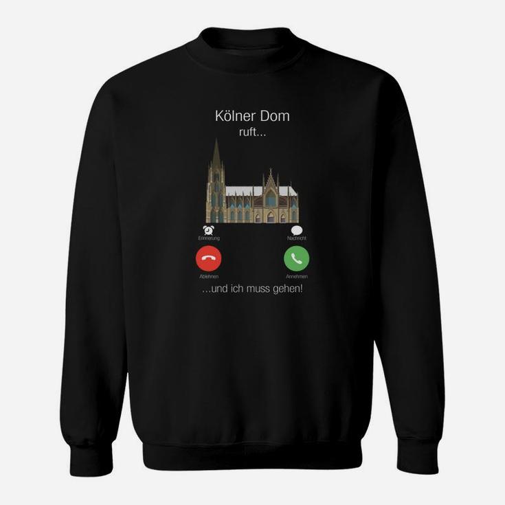 Lustiges Kölner Dom Anruf Sweatshirt – Kölner Dom ruft… Muss ich gehen