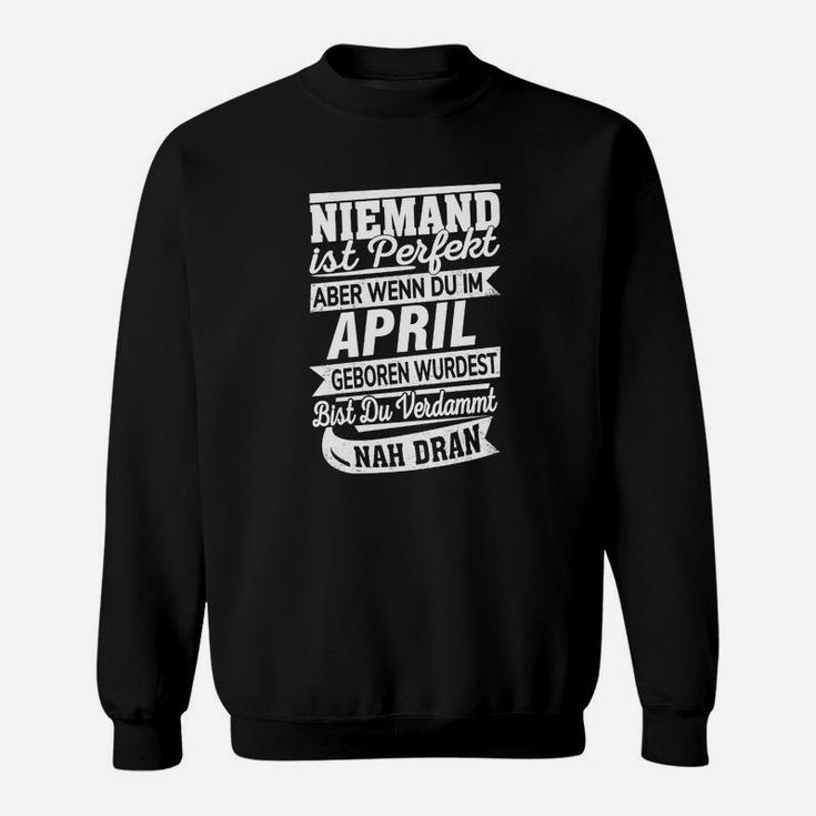 Lustiges Sweatshirt 'April Geborene Perfektion', Schwarz