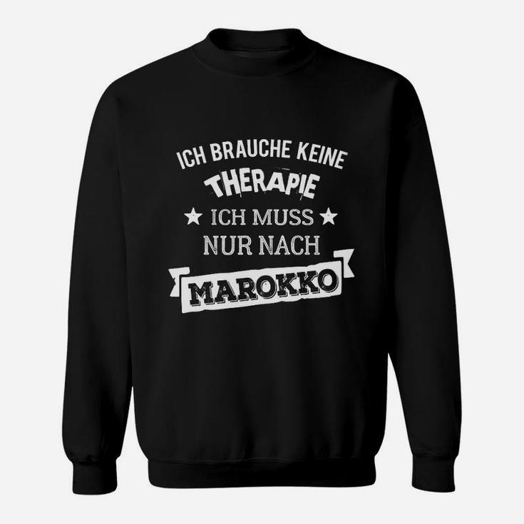 Lustiges Sweatshirt Ich brauche keine Therapie, nur Marokko für Reisefreunde