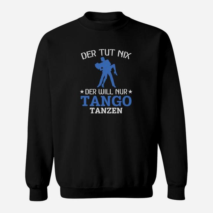 Lustiges Tango-Tänzer Sweatshirt, Spruch für Tanzbegeisterte