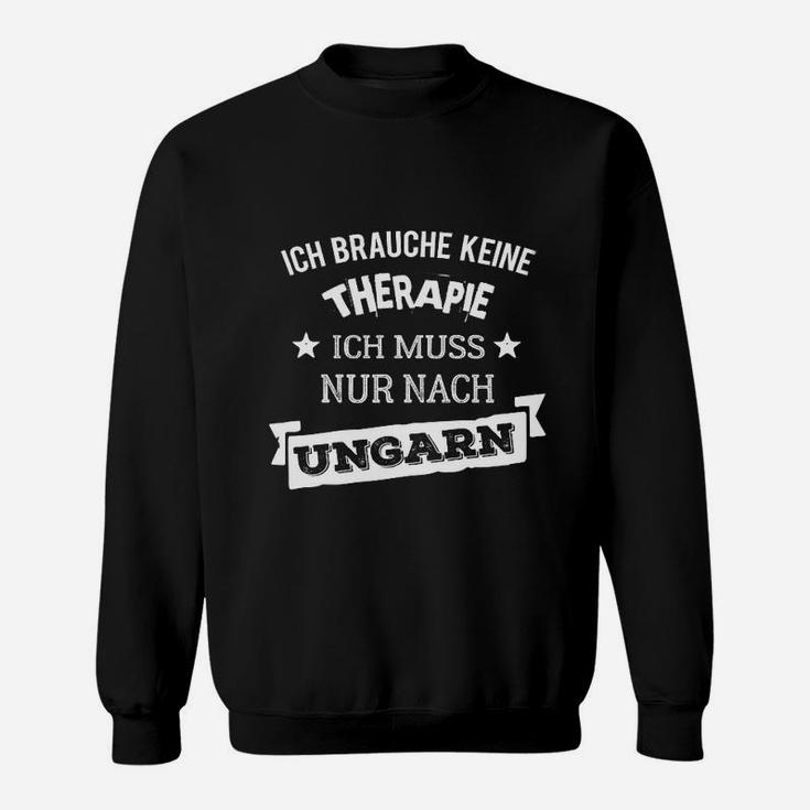 Lustiges Ungarn Sweatshirt Keine Therapie, nur Ungarn nötig