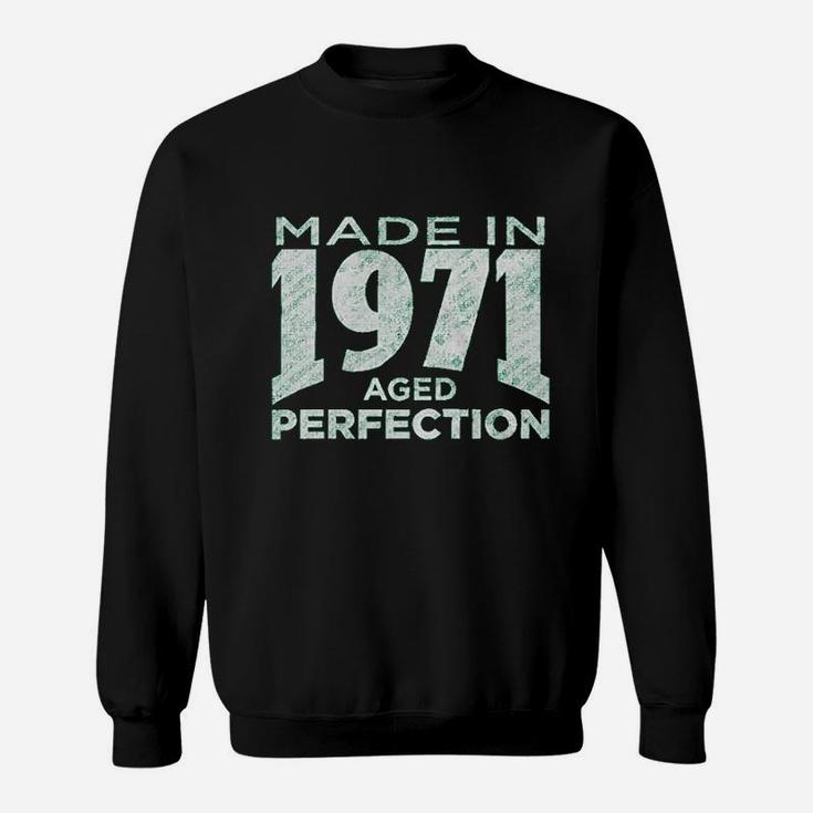 Made In 1971 Aged To Perfection Sweatshirt