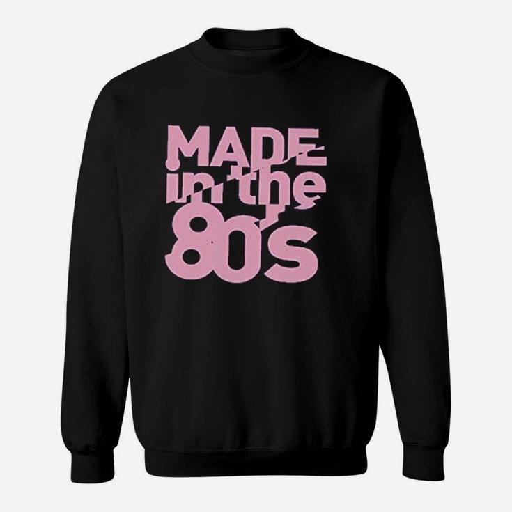 Made In The 80S Sweatshirt