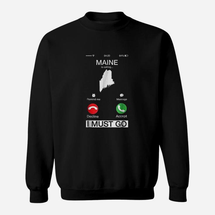 Maine Is Calling And I Must Go Funny Phone Screen Sweatshirt
