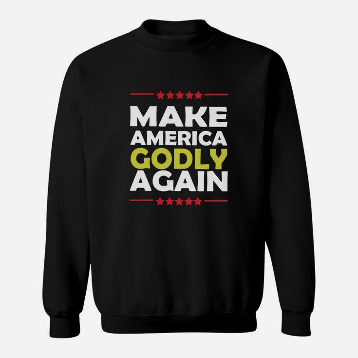 Make America Godly Again Quote Sweatshirt