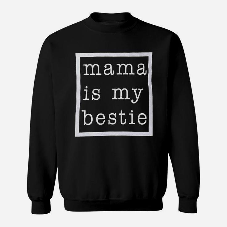 Mama Is My Bestie Sweatshirt