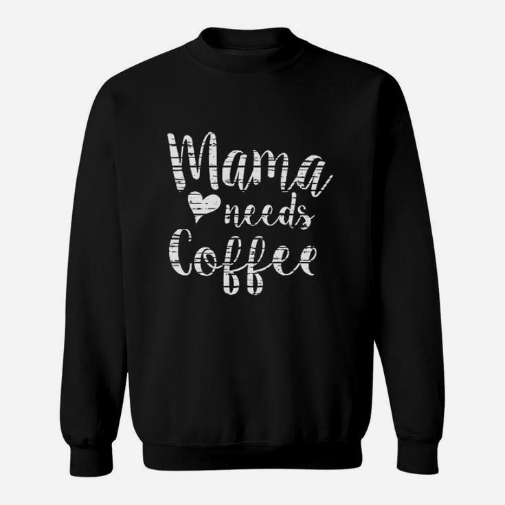 Mama Needs Coffee Cute Coffee Lover Mom Funny Distressed Pullover Sweatshirt