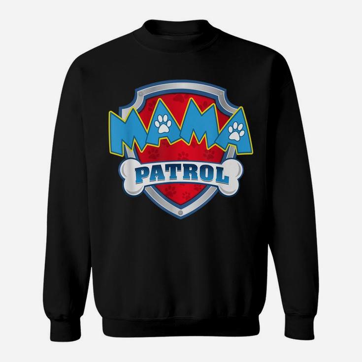 Mama Patrol Shirt-Dog Mom Dad Funny Gift Birthday Party Sweatshirt