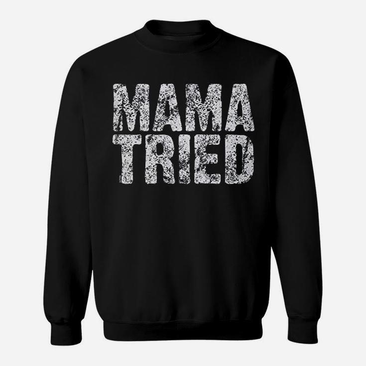 Mama Tried Sweatshirt