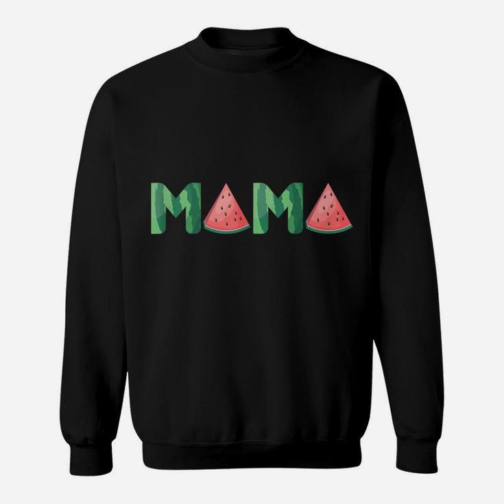 Mama Watermelon Funny Summer Fruit Gift - Great Mother's Day Sweatshirt