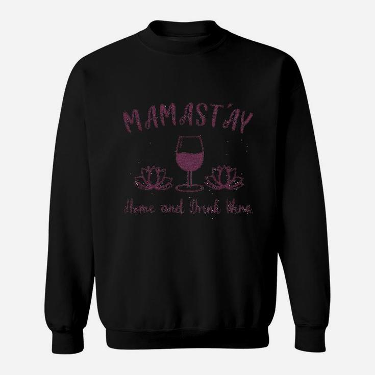 Mamastay Home And Drink Wine Sweatshirt