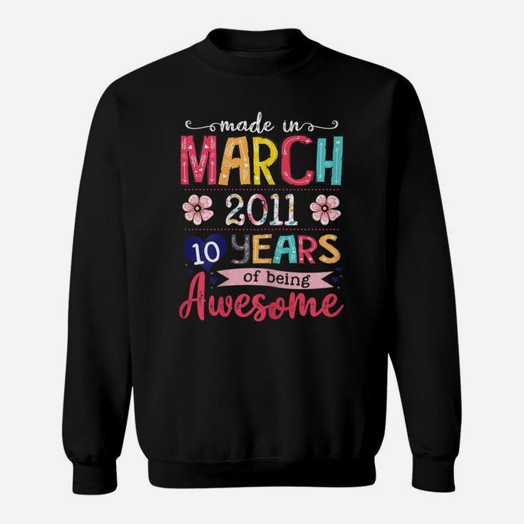 March Girls 2011 Birthday Gift 10 Years Old Made In 2011 Sweatshirt