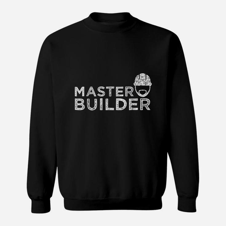 Master Builder For Construction Dad Sweatshirt