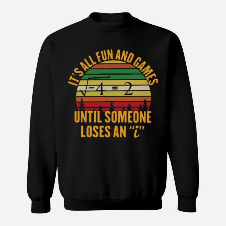 Math Its All Fun And Games Until Someone Loses An I Vintage Sweatshirt
