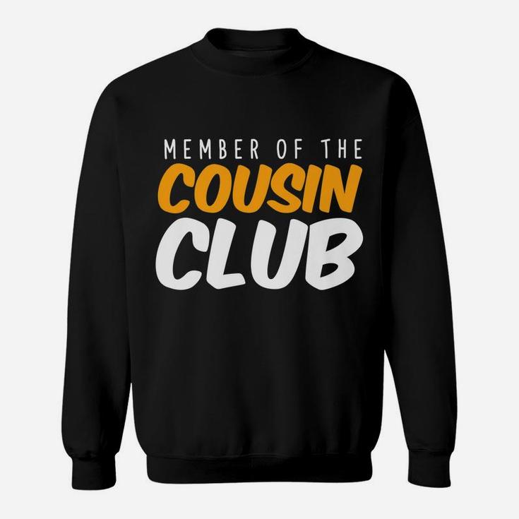 Member Of The Cousin Club Sisters Brothers Relatives Family Sweatshirt
