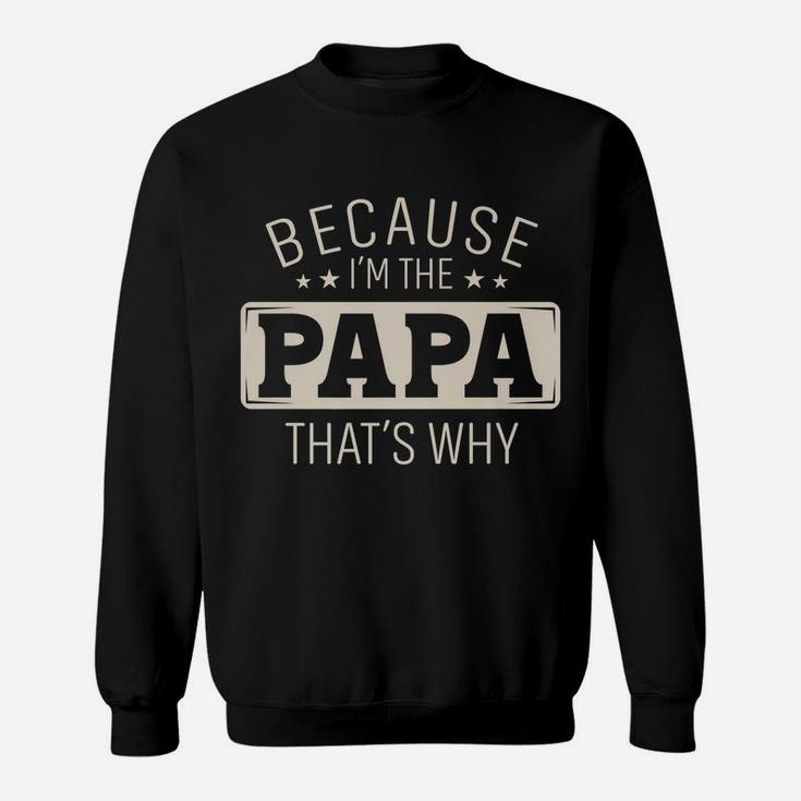 Mens Because I'm The Papa That's Why Christmas Or Father's Day Sweatshirt