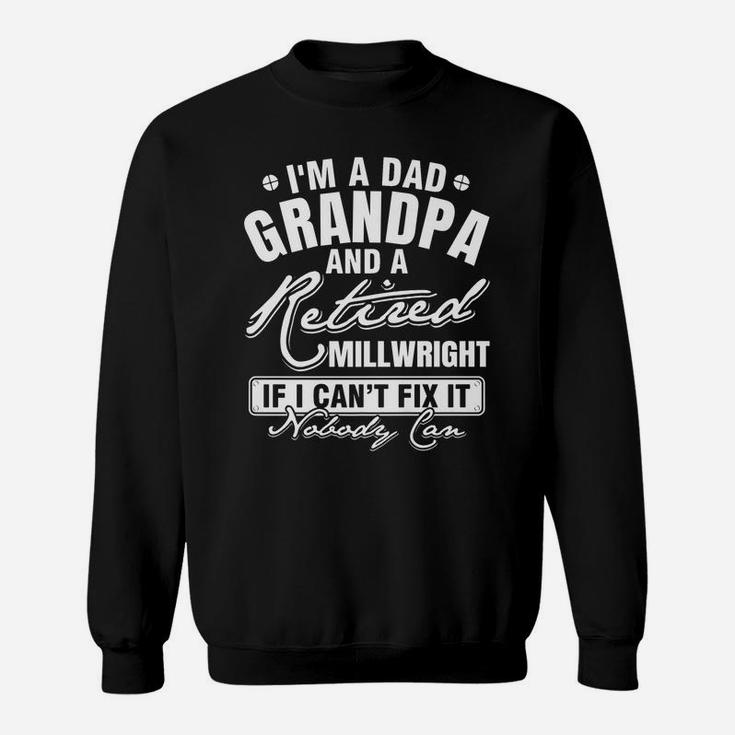 Mens Dad Grandpa And A Retired Millwright Funny Xmasfather's Day Sweatshirt