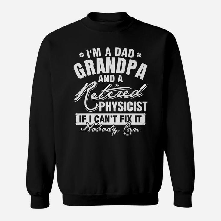 Mens Dad Grandpa And A Retired Physicist Funny Xmasfather's Day Sweatshirt