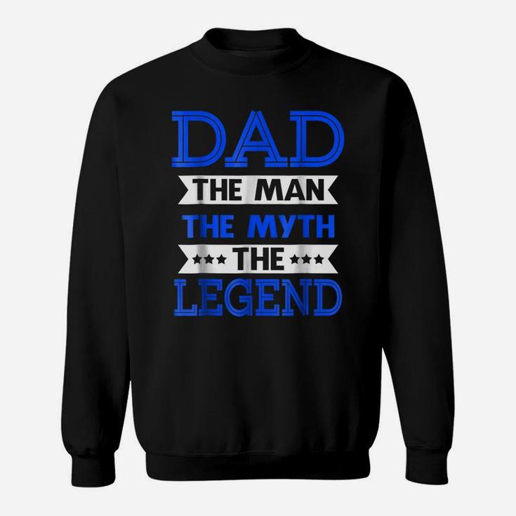 Mens Dad - The Man The Myth The Legend , Father's Day Sweatshirt