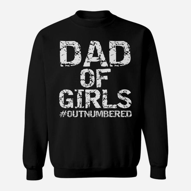 Mens Father's Day Gift From Daughters Dad Of Girls Outnumbered Sweatshirt