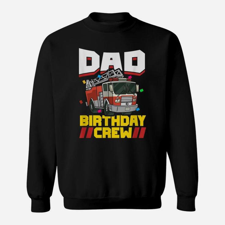 Mens Fire Truck Firefighter Party Dad Birthday Crew Sweatshirt