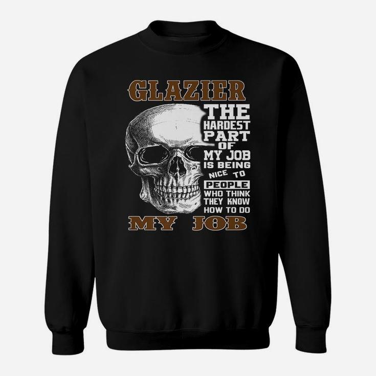 Mens Glazier The Hardest Part Of My Job Gift Sweatshirt