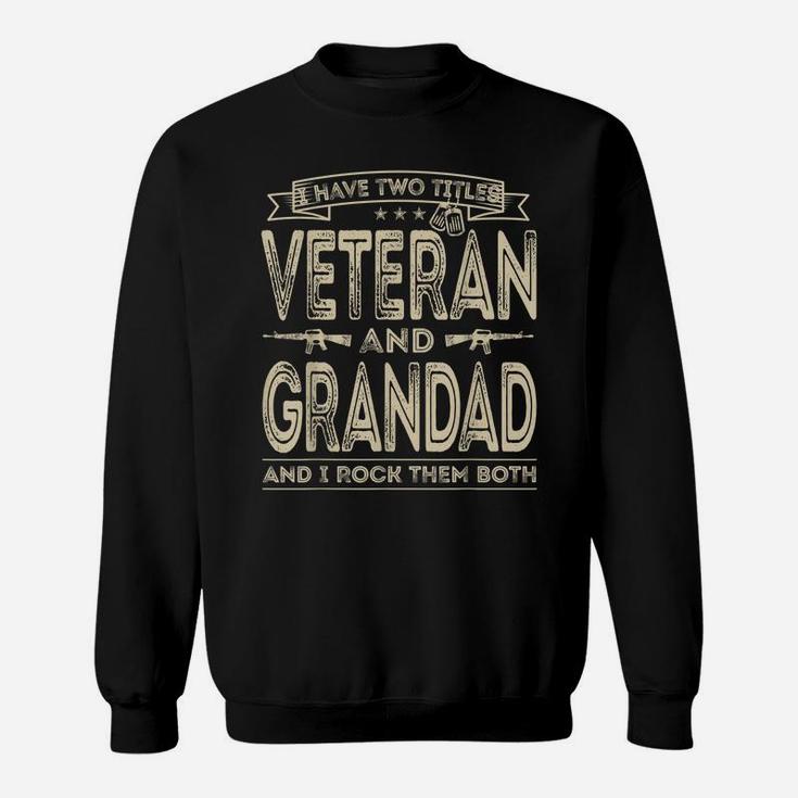 Mens I Have Two Titles Veteran And Grandad Funny Proud Us Army Sweatshirt