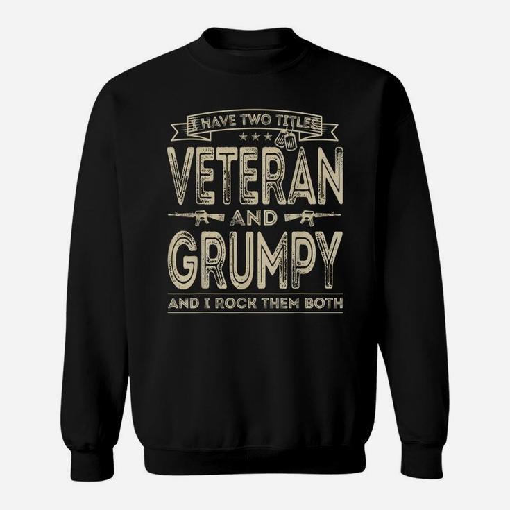 Mens I Have Two Titles Veteran And Grumpy Funny Sayings Gifts Sweatshirt