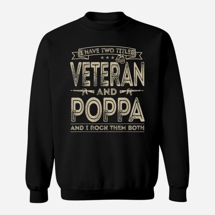 Mens I Have Two Titles Veteran And Poppa Funny Sayings Gifts Sweatshirt