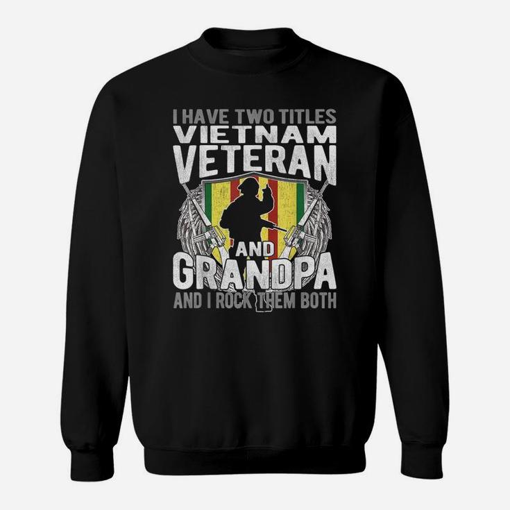 Mens I Have Two Titles Vietnam Veteran And Grandpa - Papa Gifts Sweatshirt