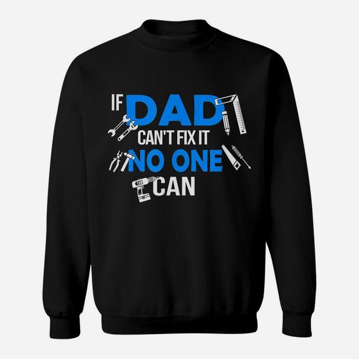 Mens If Dad Can't Fix It No One Can Funny Craftsmen Sweatshirt